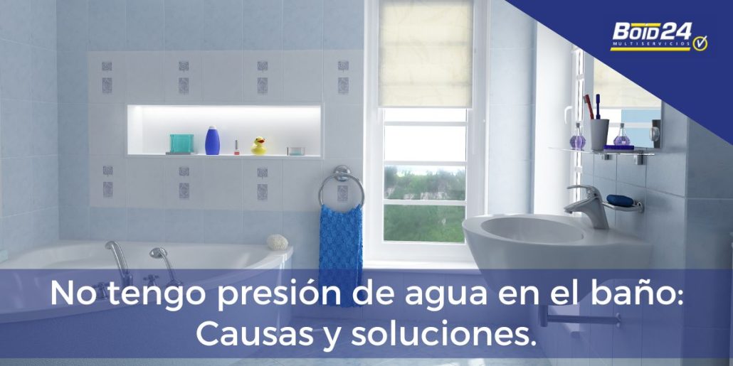 no tengo presión de agua en el baño