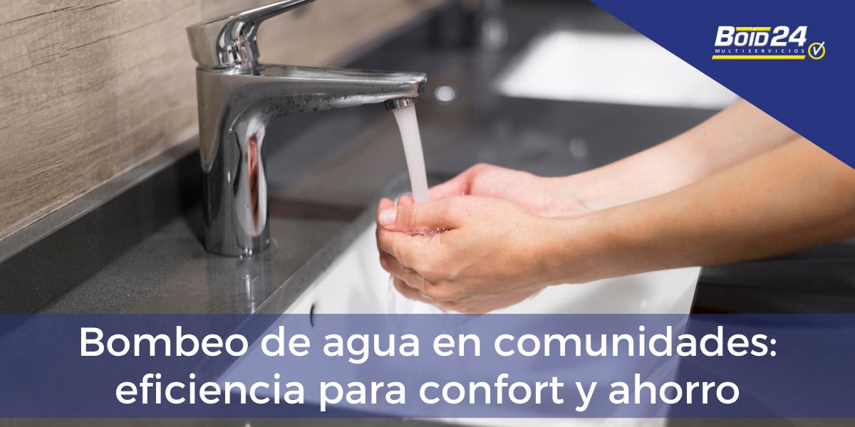 Bombeo de agua en comunidades: eficiencia para confort y ahorro